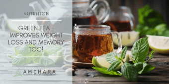 Green Tea – Improves Weight Loss and Memory too!