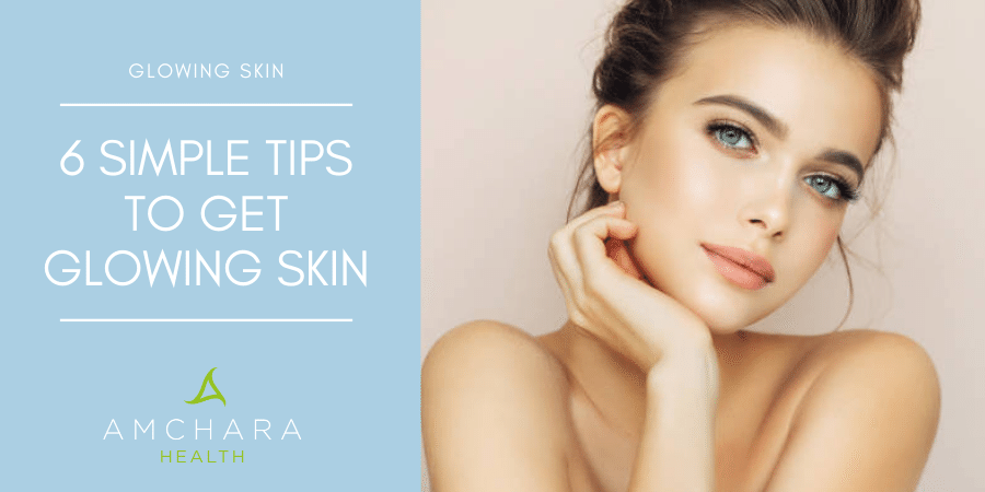 6 Simple Tips To Get Healthy Skin  