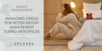 Managing Stress for Better Weight Management during Menopause