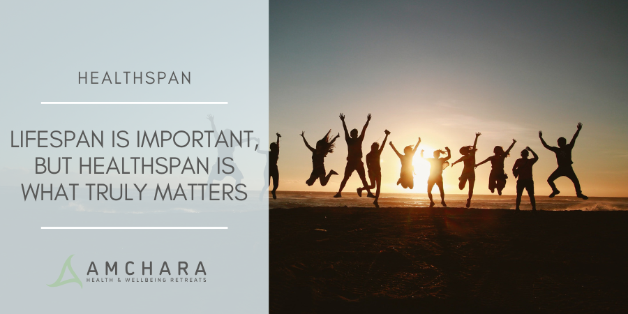Lifespan is important, but healthspan is what truly matters